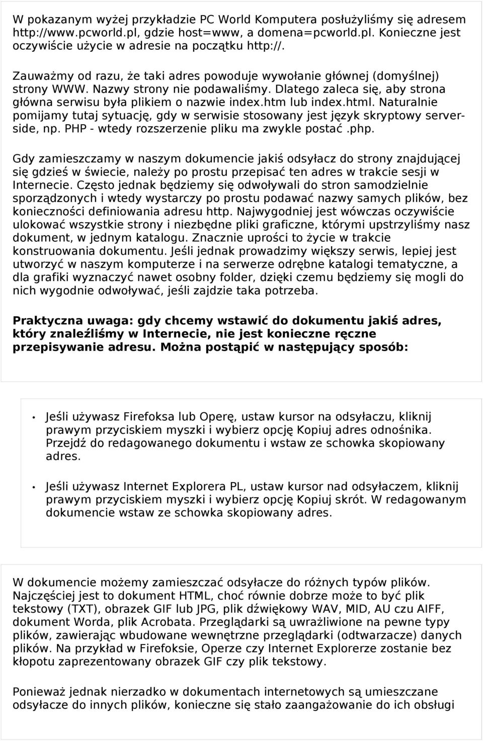 htm lub index.html. Naturalnie pomijamy tutaj sytuacj ę, gdy w serwisie stosowany jest język skryptowy server- side, np. PHP - wtedy rozszerzenie pliku ma zwykle postać.php.