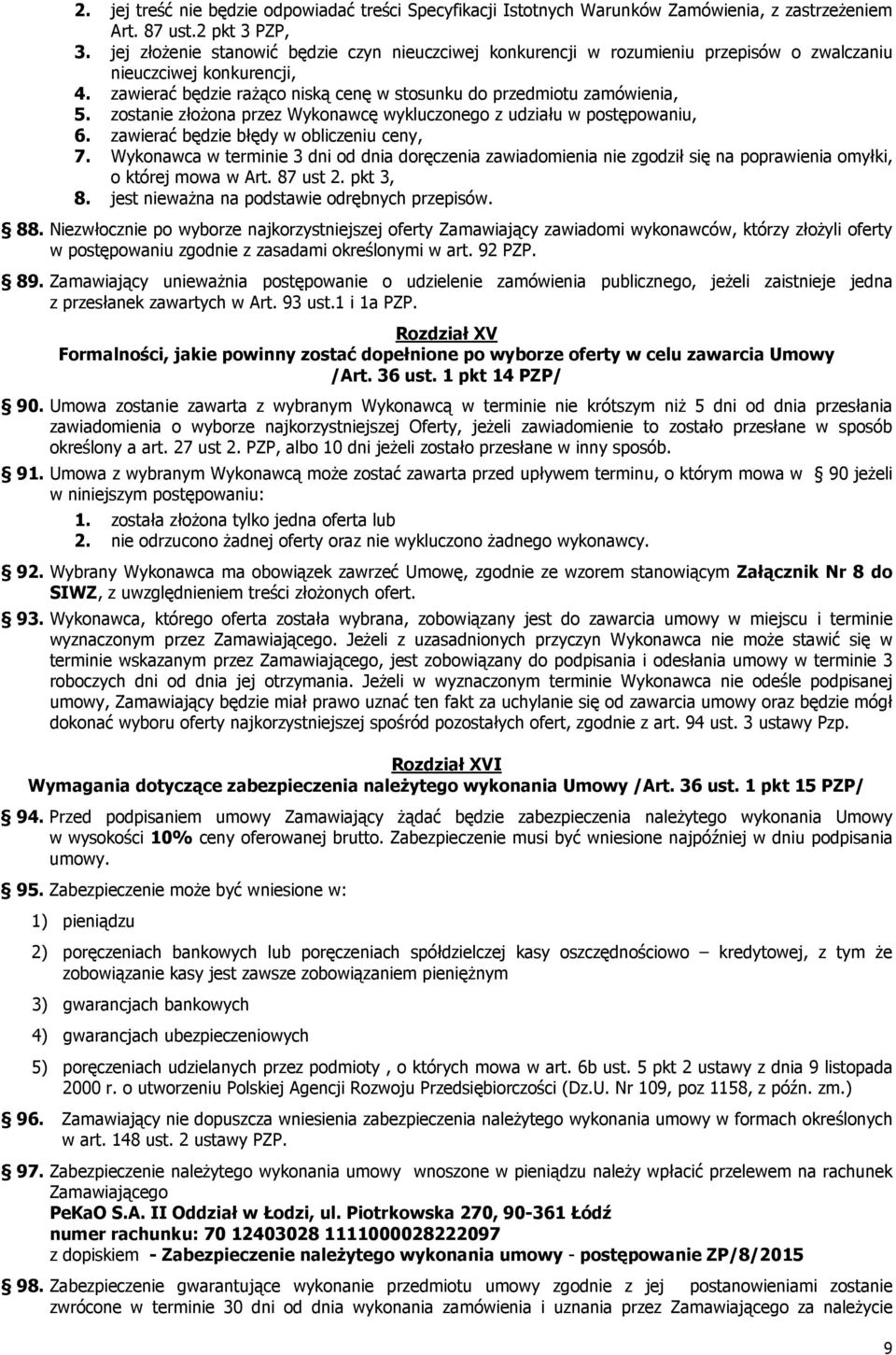 zostanie złoŝona przez Wykonawcę wykluczonego z udziału w postępowaniu, 6. zawierać będzie błędy w obliczeniu ceny, 7.