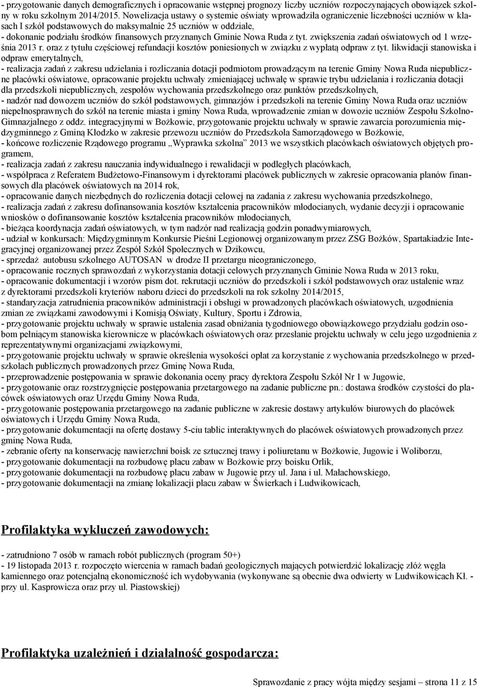 przyznanych Gminie Nowa Ruda z tyt. zwiększenia zadań oświatowych od 1 września 2013 r. oraz z tytułu częściowej refundacji kosztów poniesionych w związku z wypłatą odpraw z tyt.