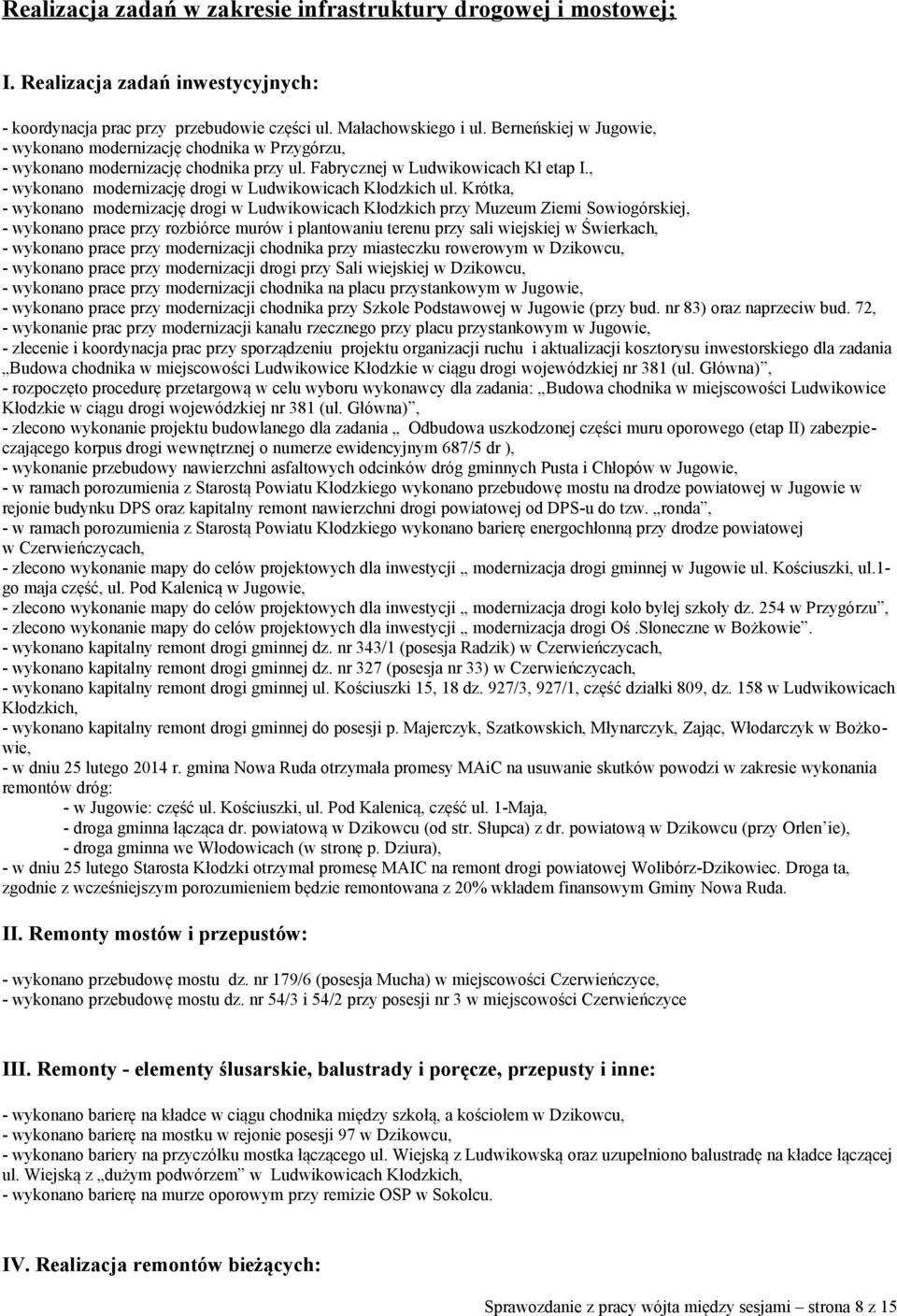 , - wykonano modernizację drogi w Ludwikowicach Kłodzkich ul.
