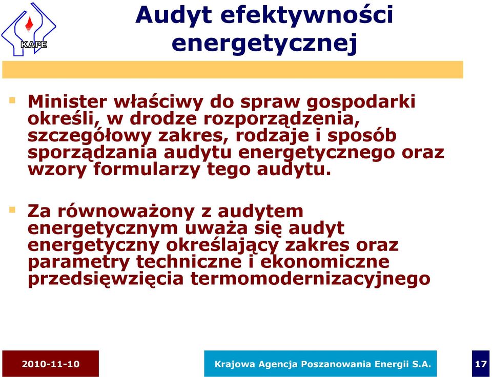 Za równowaŝony z audytem energetycznym uwaŝa się audyt energetyczny określający zakres oraz parametry