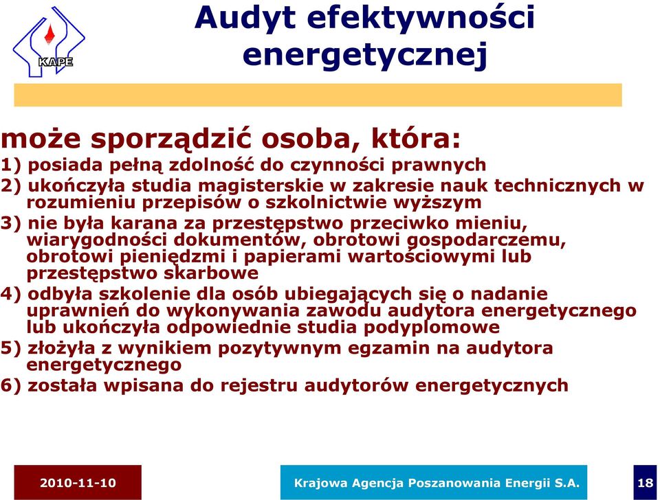 wartościowymi lub przestępstwo skarbowe 4) odbyła szkolenie dla osób ubiegających się o nadanie uprawnień do wykonywania zawodu audytora energetycznego lub ukończyła odpowiednie