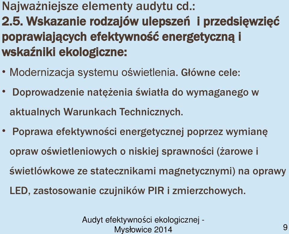 Główne cele: Doprowadzenie natężenia światła do wymaganego w aktualnych Warunkach Technicznych.