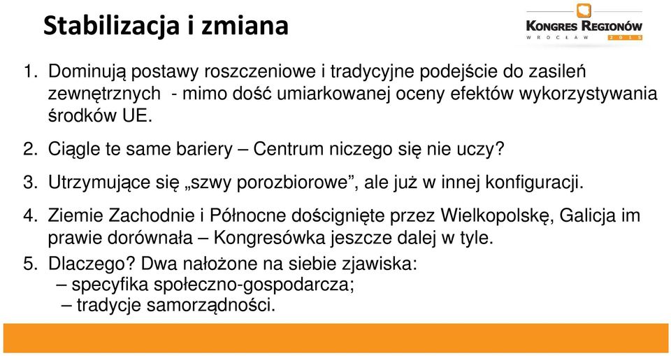 wykorzystywania środków UE. 2. Ciągle te same bariery Centrum niczego się nie uczy? 3.