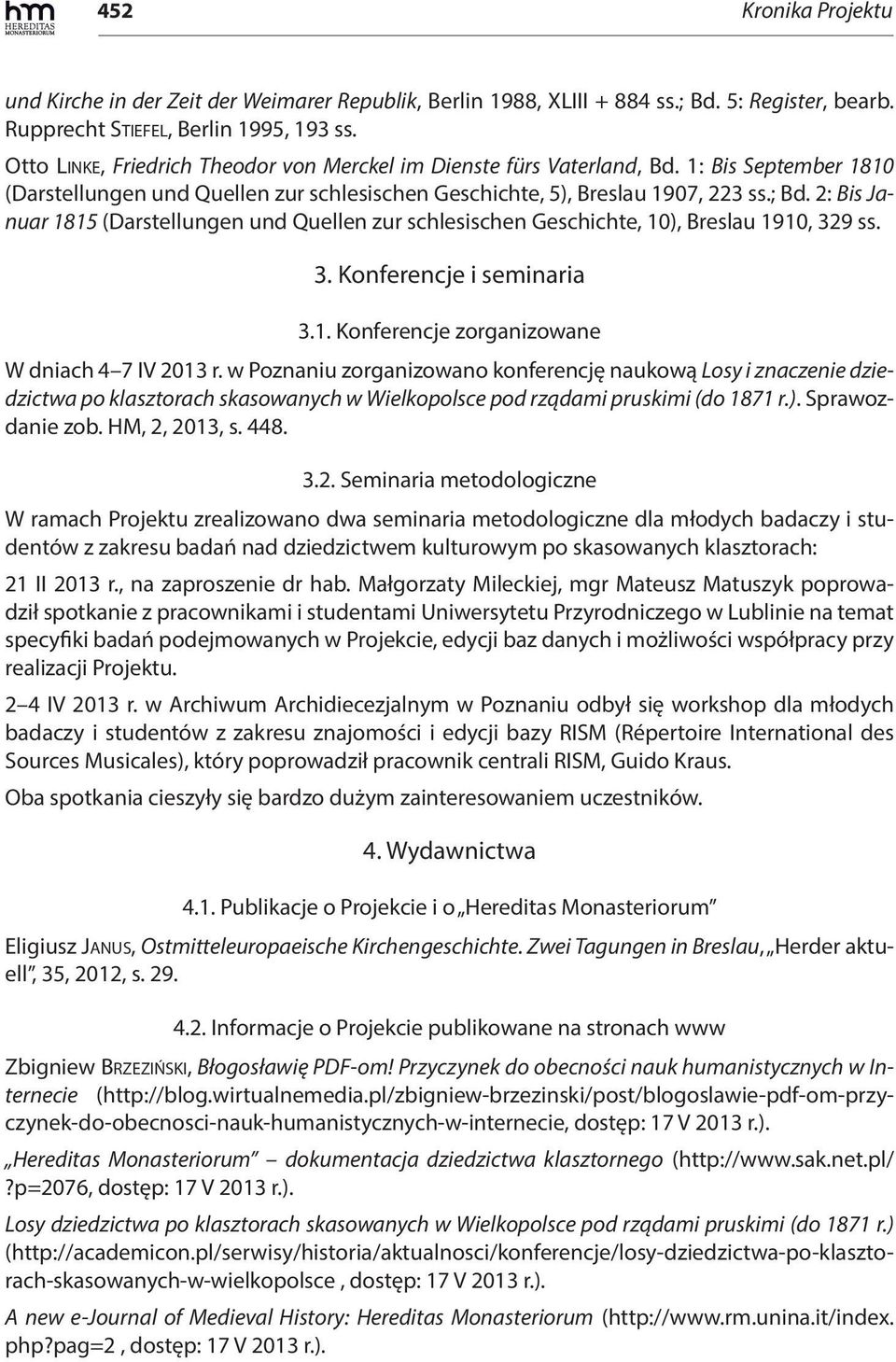 2: Bis Januar 1815 (Darstellungen und Quellen zur schlesischen Geschichte, 10), Breslau 1910, 329 ss. 3. Konferencje i seminaria 3.1. Konferencje zorganizowane W dniach 4 7 IV 2013 r.