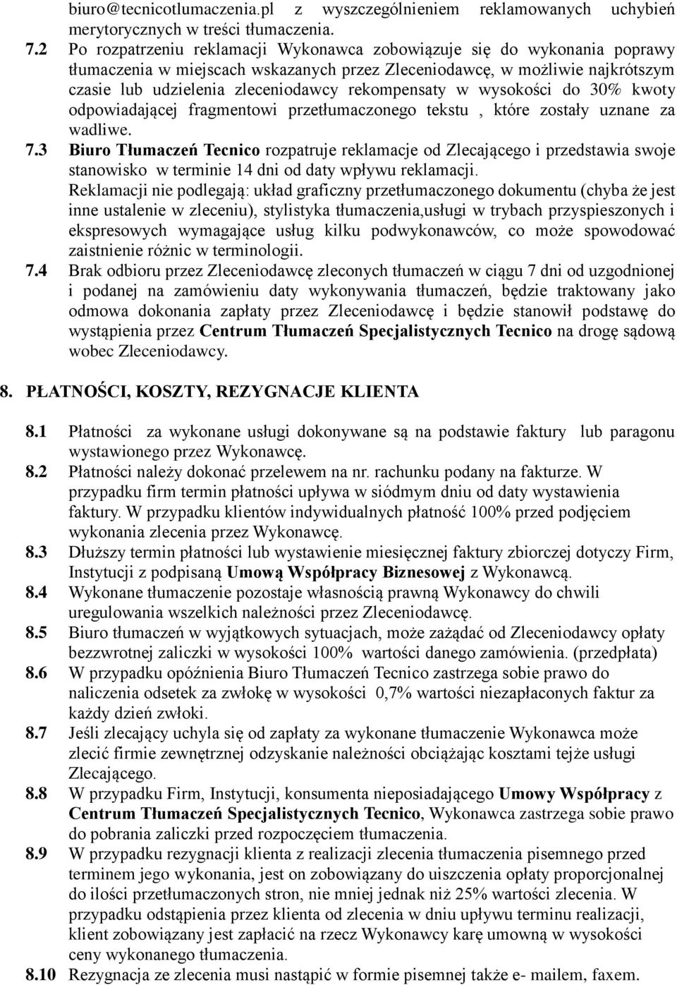 rekompensaty w wysokości do 30% kwoty odpowiadającej fragmentowi przetłumaczonego tekstu, które zostały uznane za wadliwe. 7.