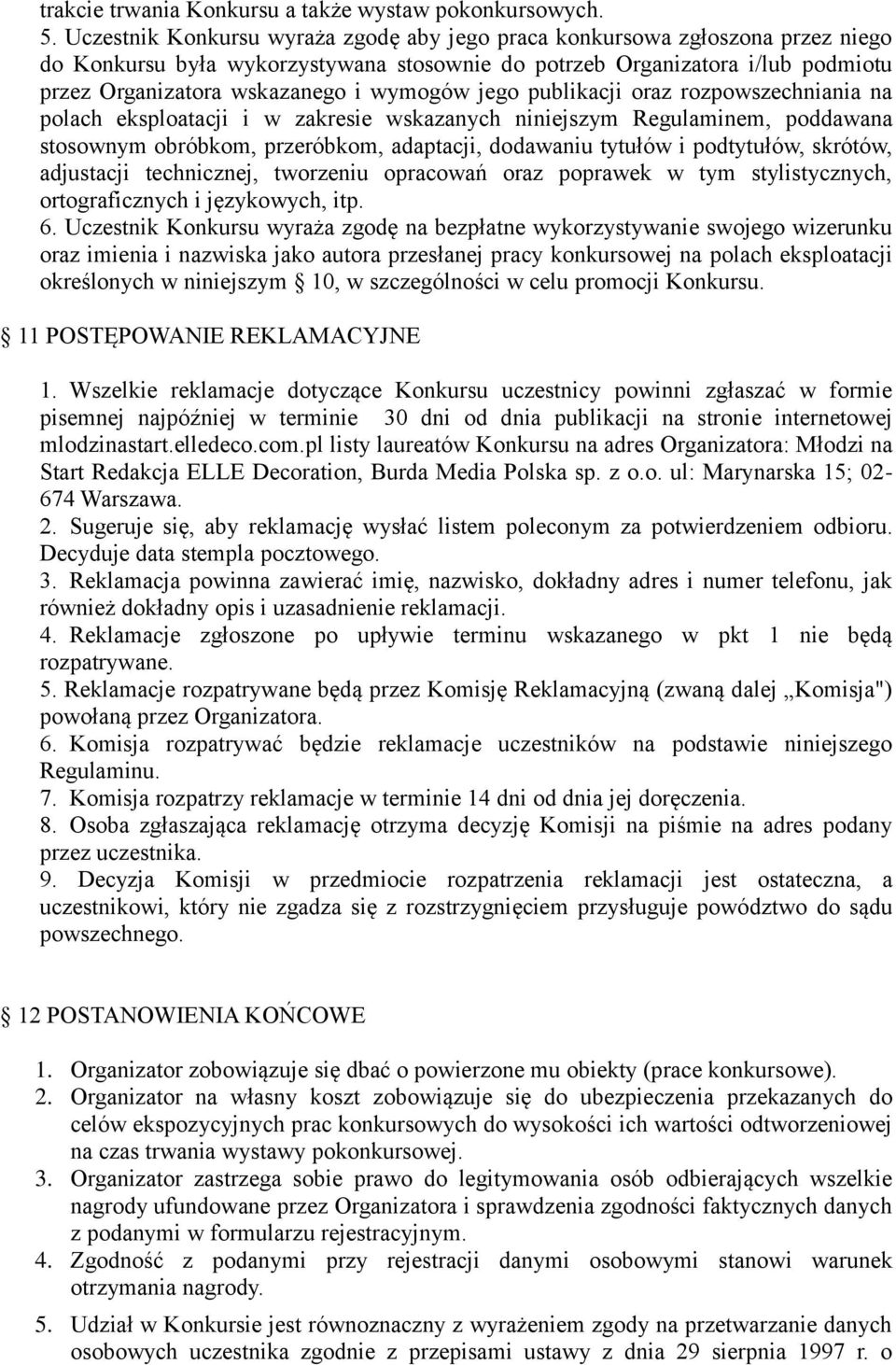 wymogów jego publikacji oraz rozpowszechniania na polach eksploatacji i w zakresie wskazanych niniejszym Regulaminem, poddawana stosownym obróbkom, przeróbkom, adaptacji, dodawaniu tytułów i