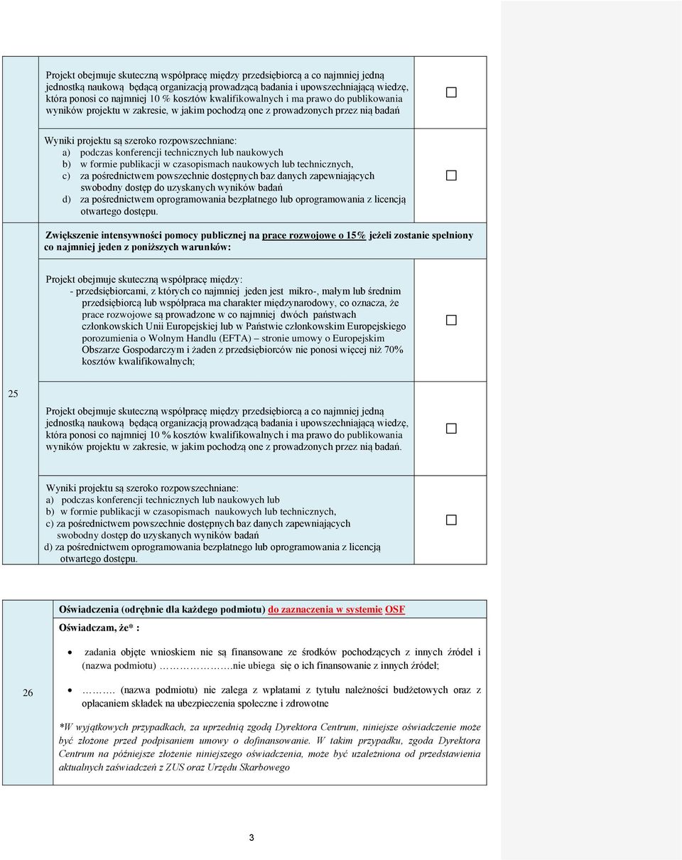 konferencji technicznych lub naukowych b) w formie publikacji w czasopismach naukowych lub technicznych, c) za pośrednictwem powszechnie dostępnych baz danych zapewniających swobodny dostęp do