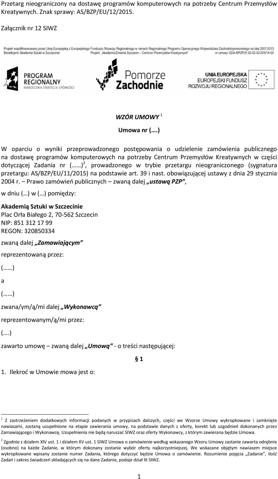 2, prowadzonego w trybie przetargu nieograniczonego (sygnatura przetargu: AS/BZP/EU/11/2015) na podstawie art. 39 i nast. obowiązującej ustawy z dnia 29 stycznia 2004 r.
