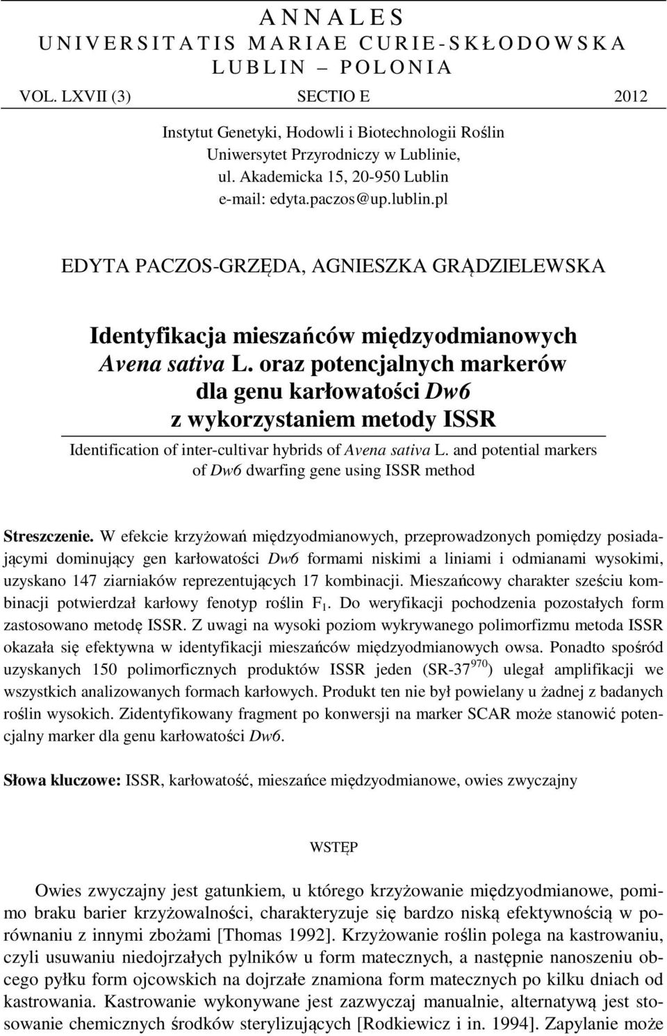 pl EDYTA PACZOS-GRZĘDA, AGNIESZKA GRĄDZIELEWSKA Identyfikacja mieszańców międzyodmianowych Avena sativa L.