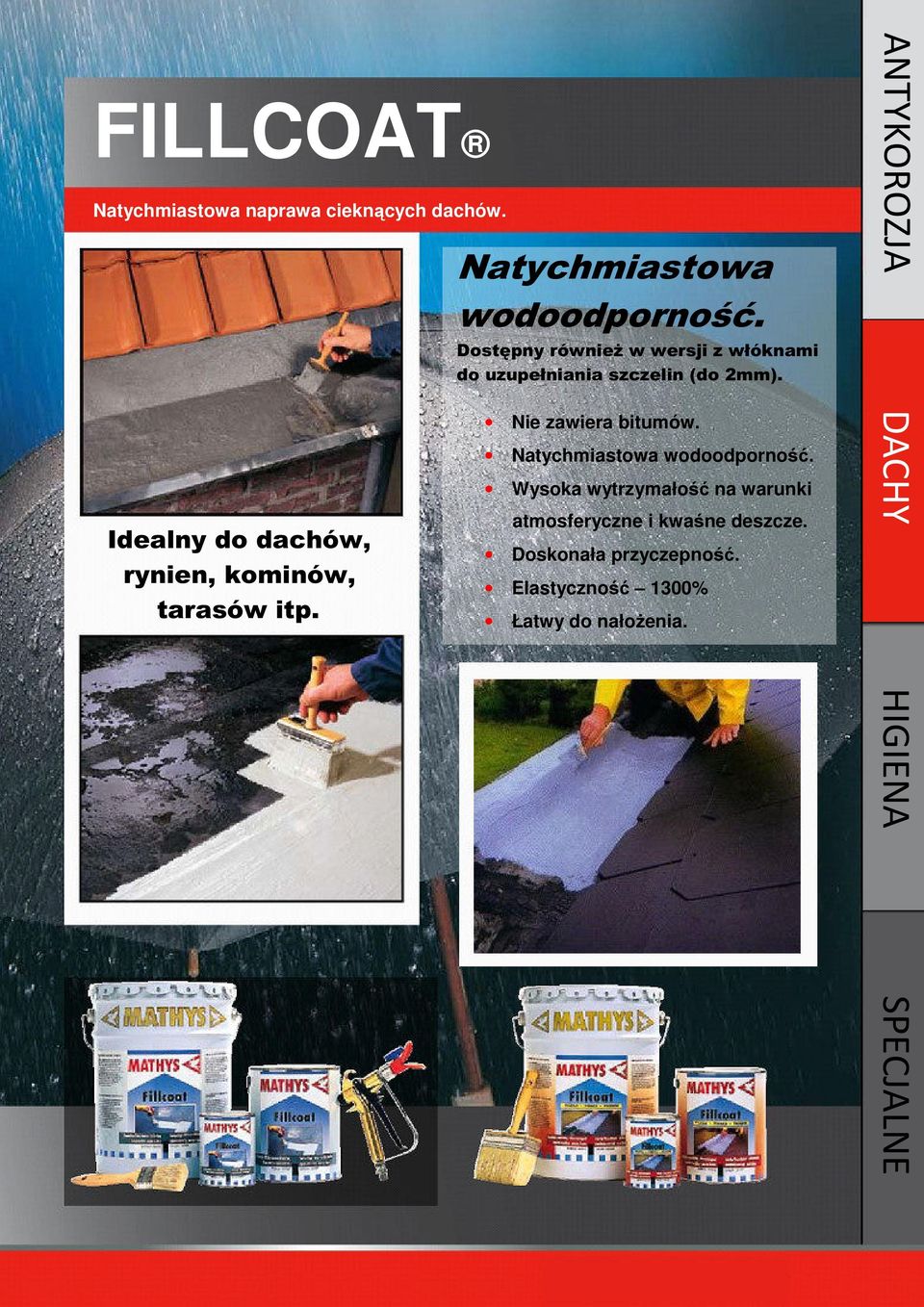 ANTYKOROZJA Idealny do dachów, rynien, kominów, tarasów itp. Nie zawiera bitumów.