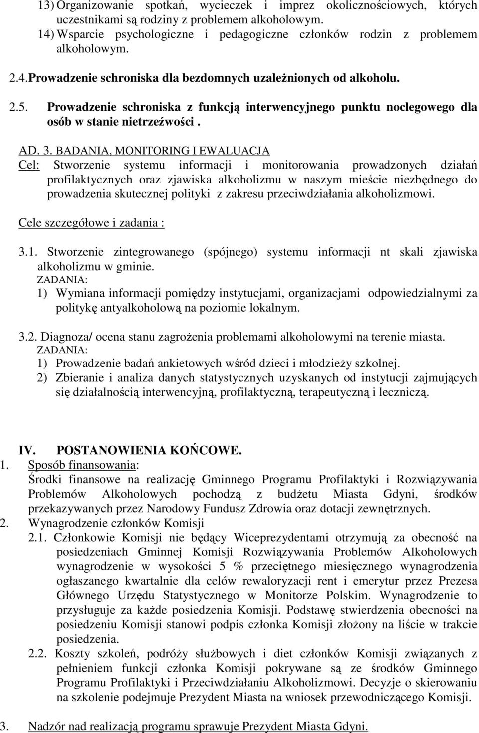 Prowadzenie schroniska z funkcją interwencyjnego punktu noclegowego dla osób w stanie nietrzeźwości. AD. 3.