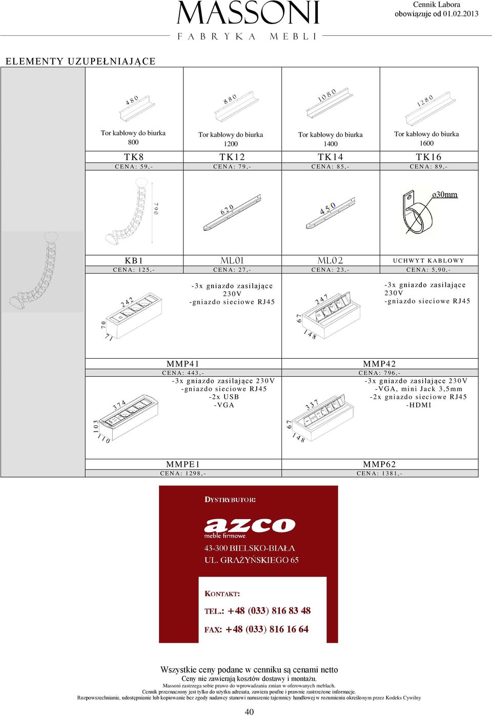 230V -gn ia zd o si eciowe RJ45-3x gn iazd o zasi lając e 230V -gn ia zd o si eciowe RJ45 MMP41 MMP42 C E N A : 4 4 3, - C E N A : 7 9 6, - -3x gn iazd o zasi lając e 230V -3x