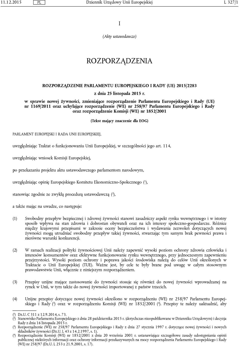 rozporządzenie Komisji (WE) nr 1852/2001 (Tekst mający znaczenie dla EOG) PARLAMENT EUROPEJSKI I RADA UNII EUROPEJSKIEJ, uwzględniając Traktat o funkcjonowaniu Unii Europejskiej, w szczególności jego