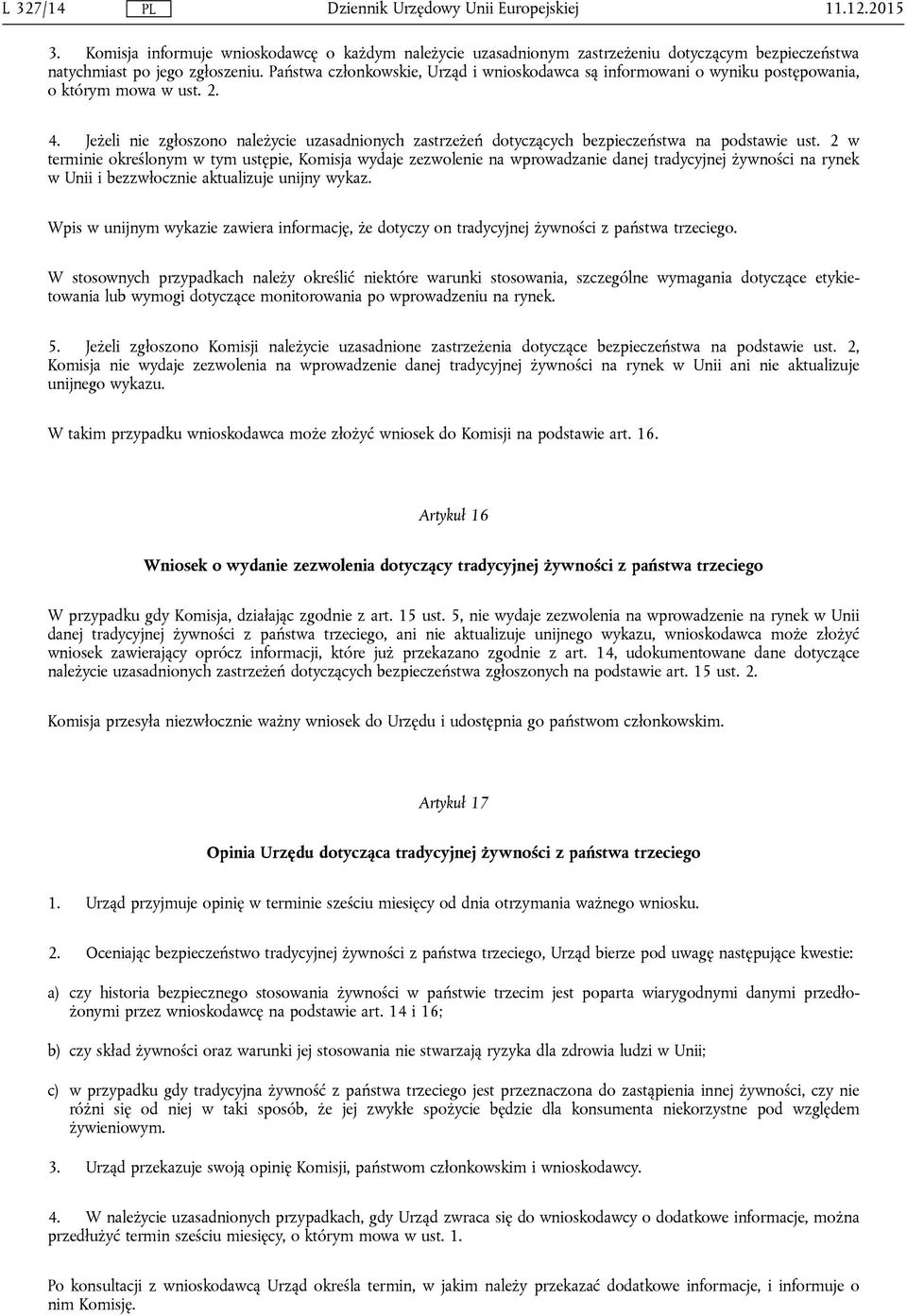 Jeżeli nie zgłoszono należycie uzasadnionych zastrzeżeń dotyczących bezpieczeństwa na podstawie ust.