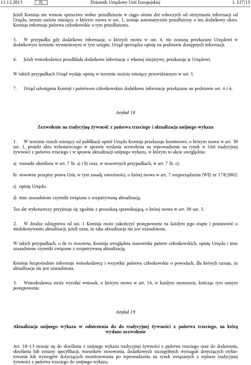 4, nie zostaną przekazane Urzędowi w dodatkowym terminie wymienionym w tym ustępie, Urząd sporządza opinię na podstawie dostępnych informacji. 6.