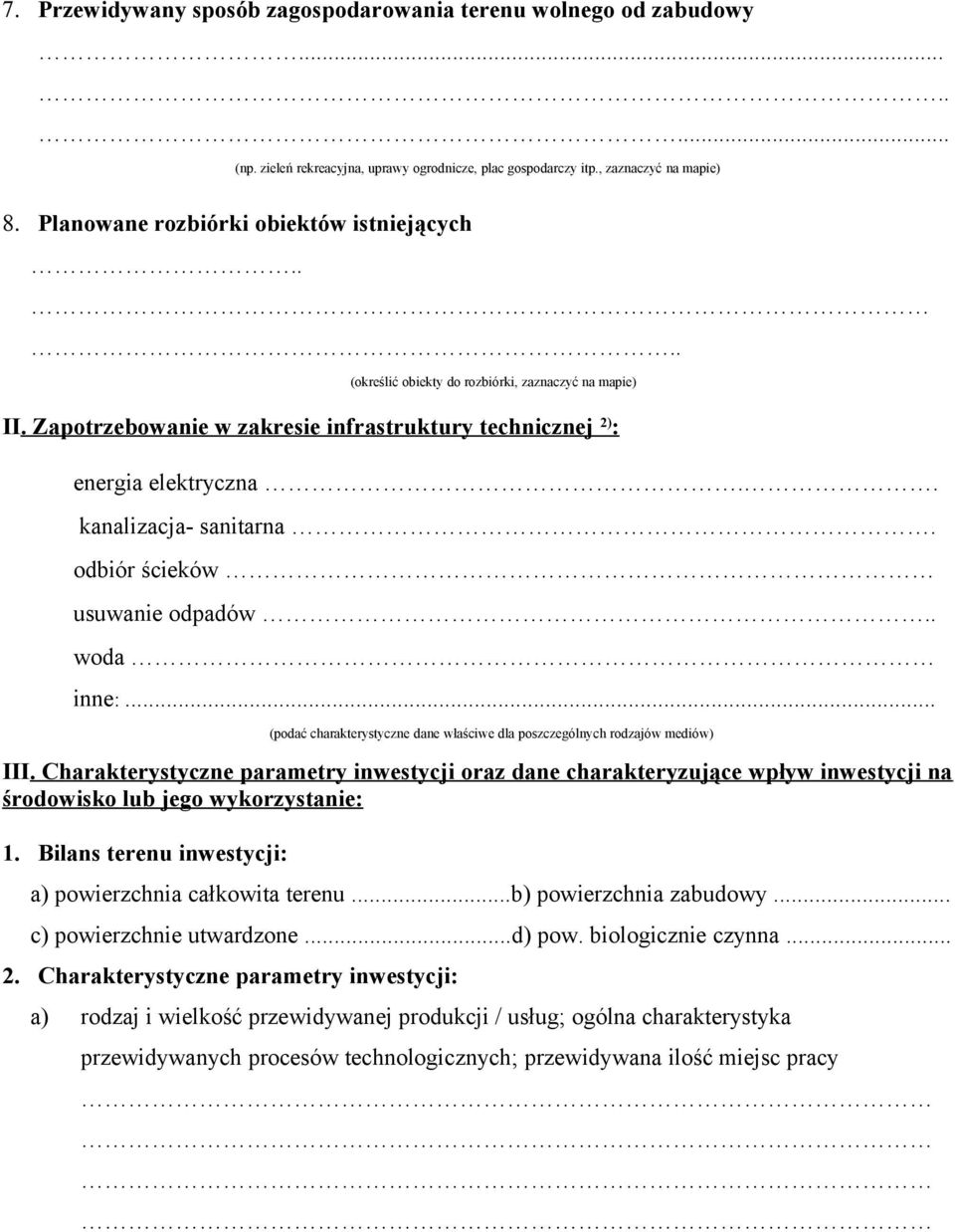 . kanalizacja- sanitarna. odbiór ścieków usuwanie odpadów.. woda inne:... (podać charakterystyczne dane właściwe dla poszczególnych rodzajów mediów) III.