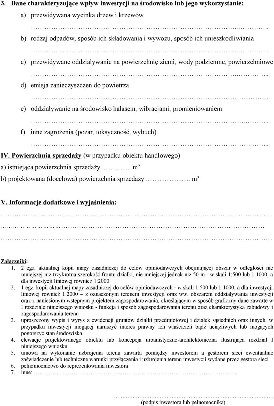 ... d) emisja zanieczyszczeń do powietrza e) oddziaływanie na środowisko hałasem, wibracjami, promieniowaniem.... f) inne zagrożenia (pożar, toksyczność, wybuch).... IV.