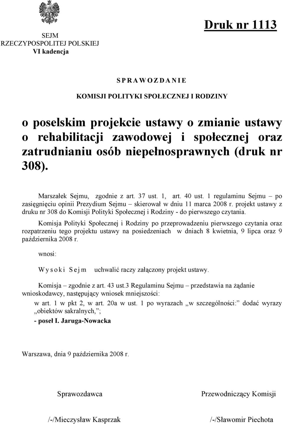 projekt ustawy z druku nr 308 do Komisji Polityki Spoecznej i Rodziny - do pierwszego czytania.