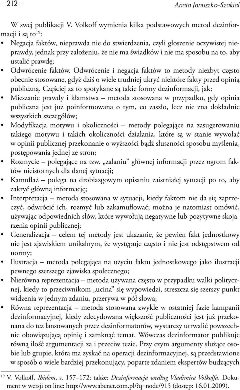nie ma sposobu na to, aby ustalić prawdę; Odwrócenie faktów.