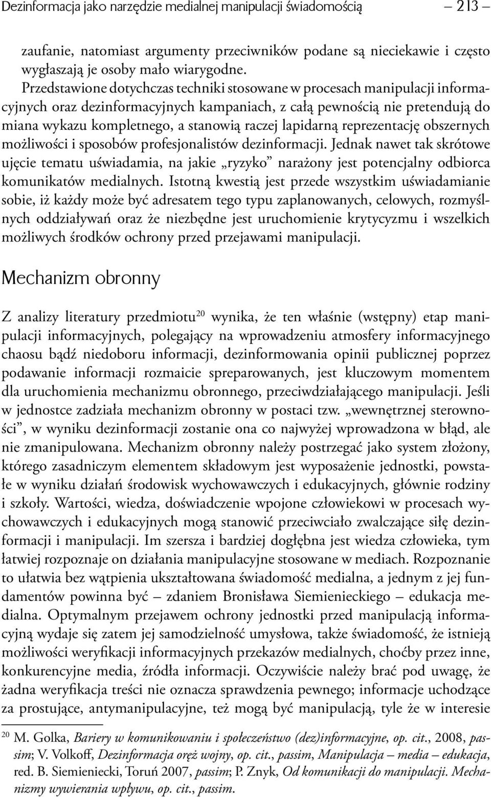 lapidarną reprezentację obszernych możliwości i sposobów profesjonalistów dezinformacji.