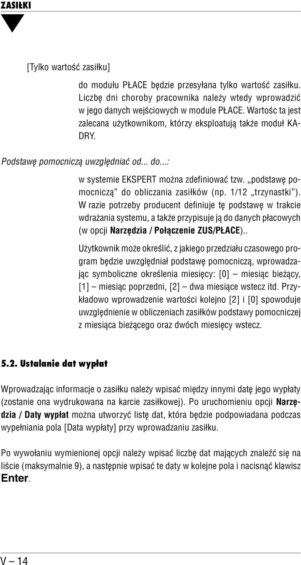 podstawę po mocniczą do obliczania zasiłków (np. 1/12 trzynastki ).