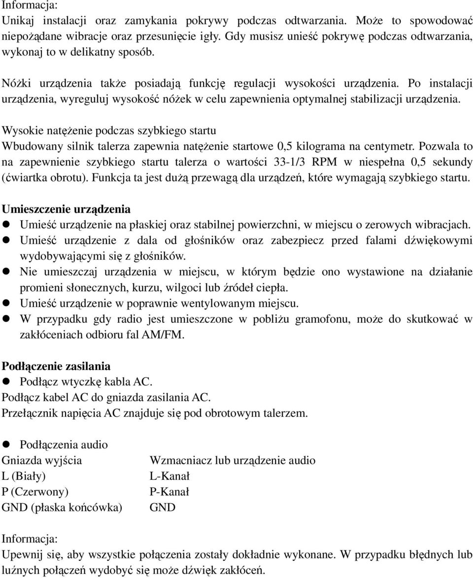 Po instalacji urządzenia, wyreguluj wysokość nóżek w celu zapewnienia optymalnej stabilizacji urządzenia.