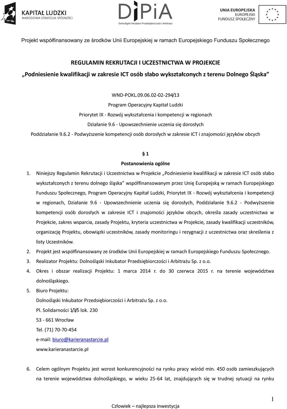 - Upowszechnienie uczenia się dorosłych Poddziałanie 9.6.2 - Podwyższenie kompetencji osób dorosłych w zakresie ICT i znajomości języków obcych 1 Postanowienia ogólne 1.