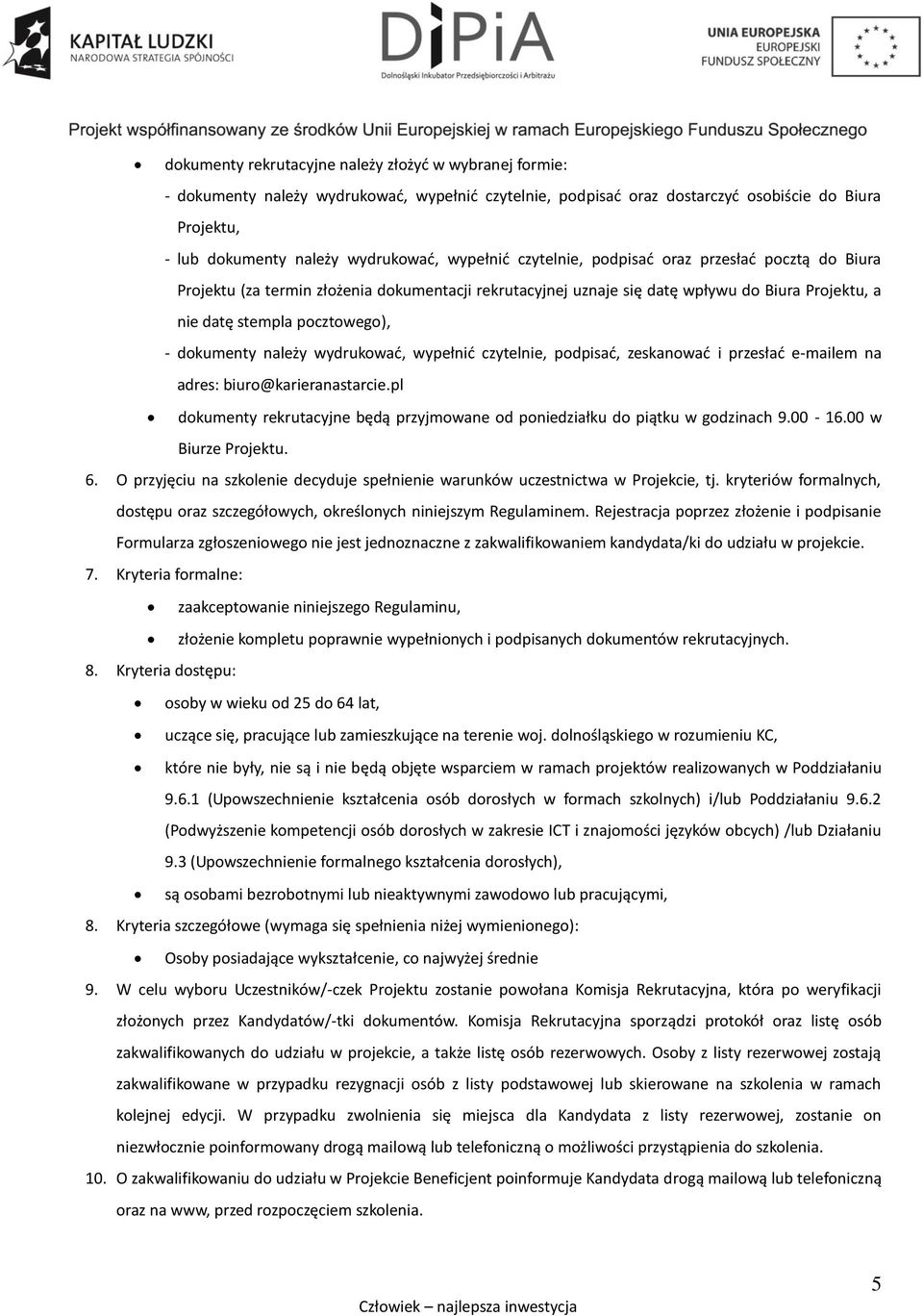 dokumenty należy wydrukować, wypełnić czytelnie, podpisać, zeskanować i przesłać e-mailem na adres: biuro@karieranastarcie.