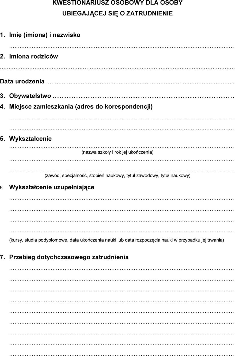 Wykształcenie (nazwa szkoły i rok jej ukończenia) (zawód, specjalność, stopień naukowy, tytuł zawodowy, tytuł naukowy) 6.