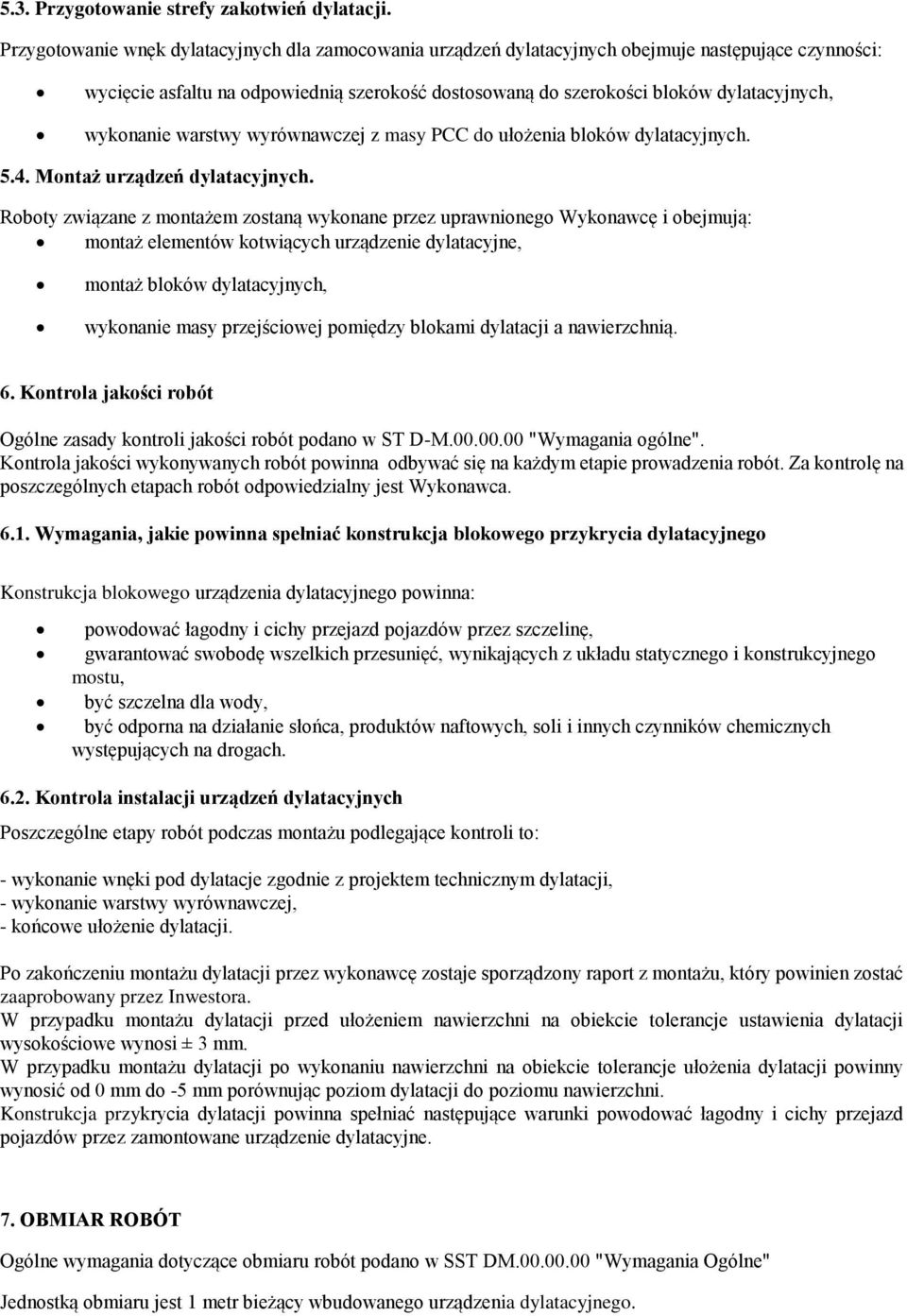 wykonanie warstwy wyrównawczej z masy PCC do ułożenia bloków dylatacyjnych. 5.4. Montaż urządzeń dylatacyjnych.