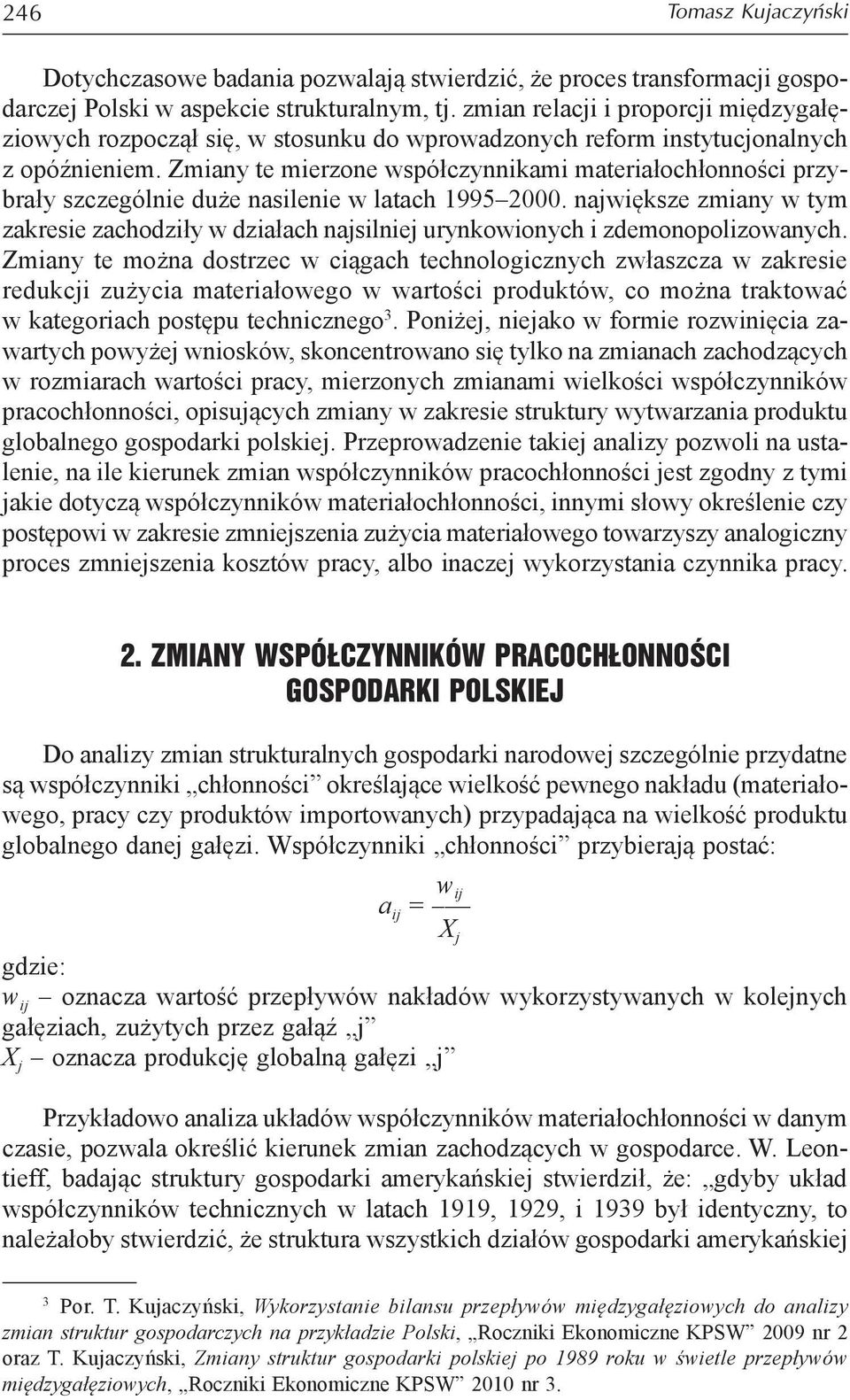 Zmiany te mierzone współczynnikami materiałochłonności przybrały szczególnie duże nasilenie w latach 1995 2000.