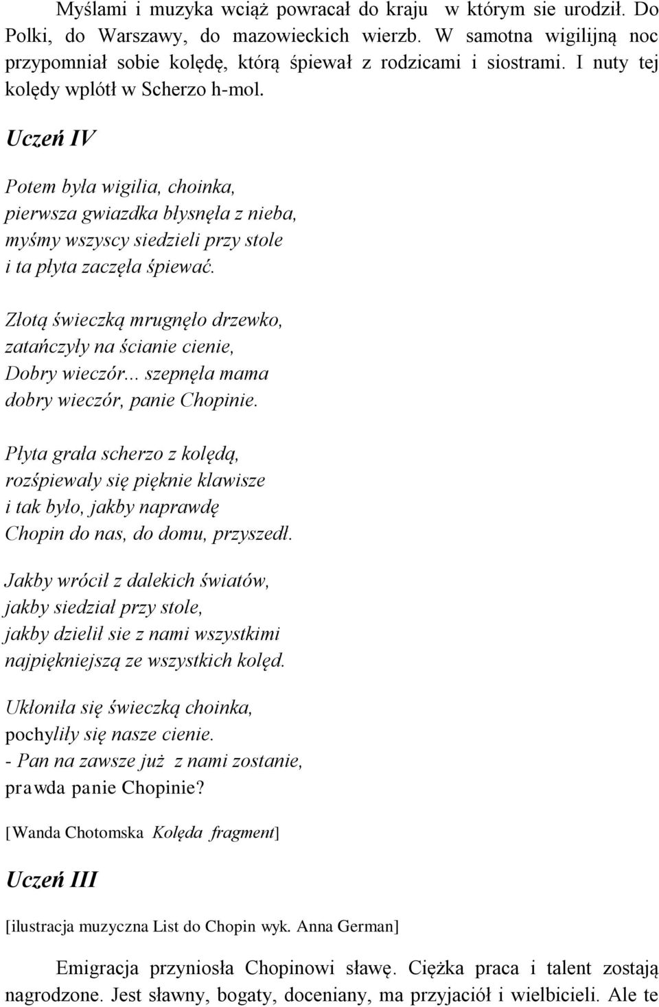 Złotą świeczką mrugnęło drzewko, zatańczyły na ścianie cienie, Dobry wieczór... szepnęła mama dobry wieczór, panie Chopinie.