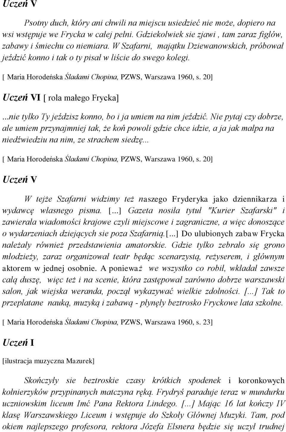 ..nie tylko Ty jeździsz konno, bo i ja umiem na nim jeździć.