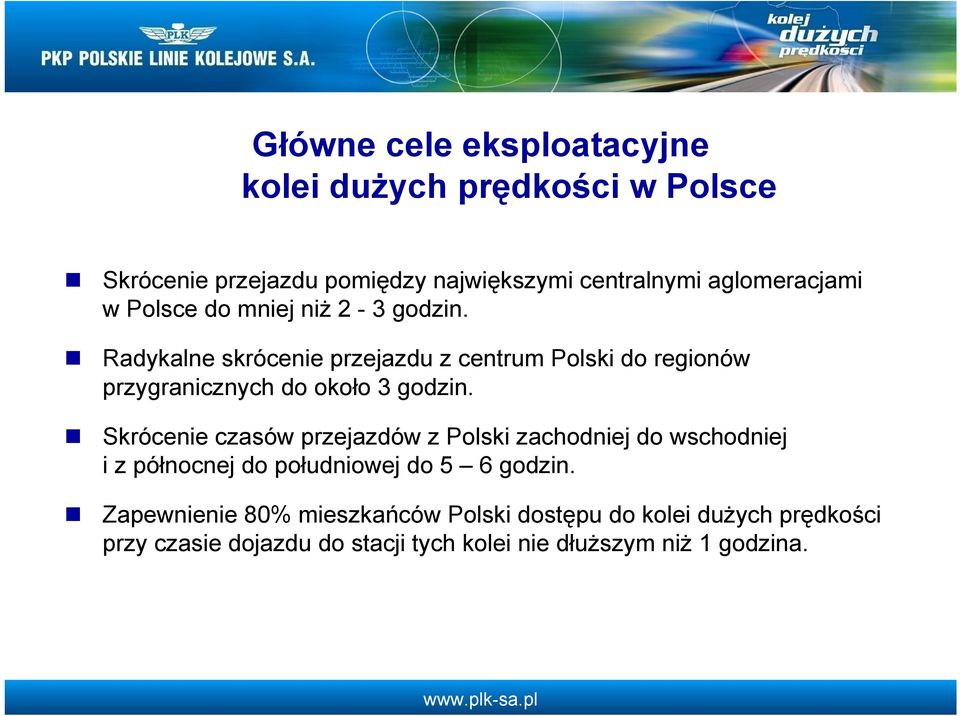 Radykalne skrócenie przejazdu z centrum Polski do regionów przygranicznych do około 3 godzin.