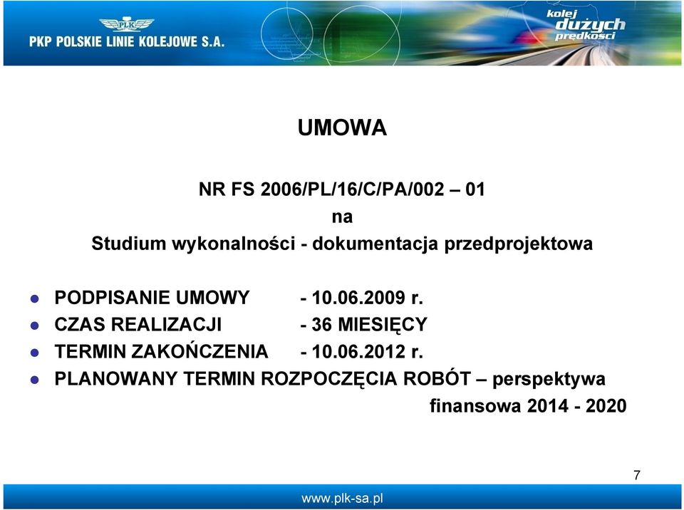 CZAS REALIZACJI - 36 MIESIĘCY TERMIN ZAKOŃCZENIA - 10.06.2012 r.