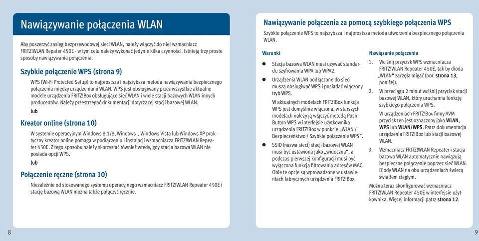 jest obsługiwany przez wszystkie aktualne modele urządzenia FRITZ!Box obsługujące sieć i wiele stacji bazowych innych producentów. Należy przestrzegać dokumentacji dotyczącej stacji bazowej.