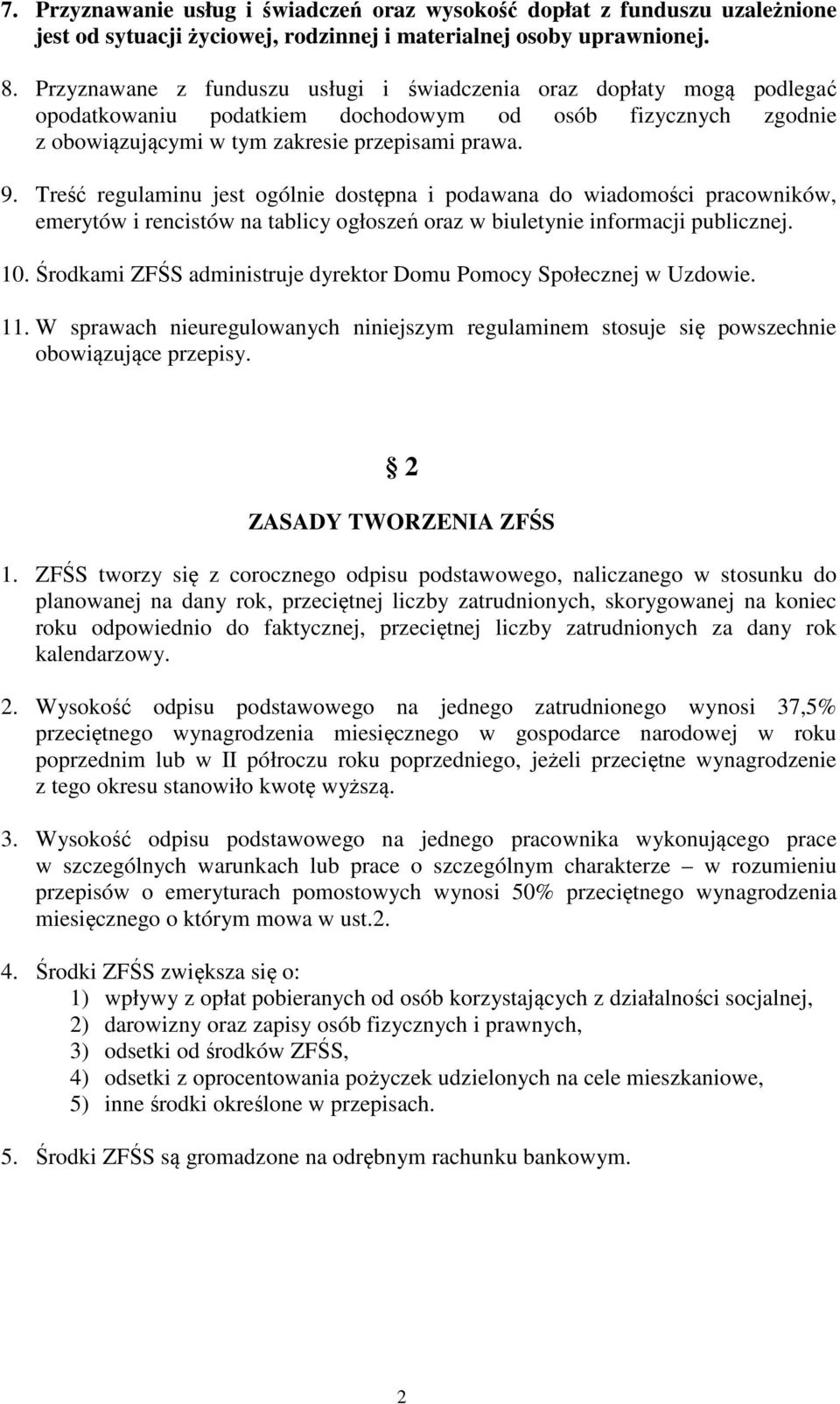 Treść regulaminu jest ogólnie dostępna i podawana do wiadomości pracowników, emerytów i rencistów na tablicy ogłoszeń oraz w biuletynie informacji publicznej. 10.