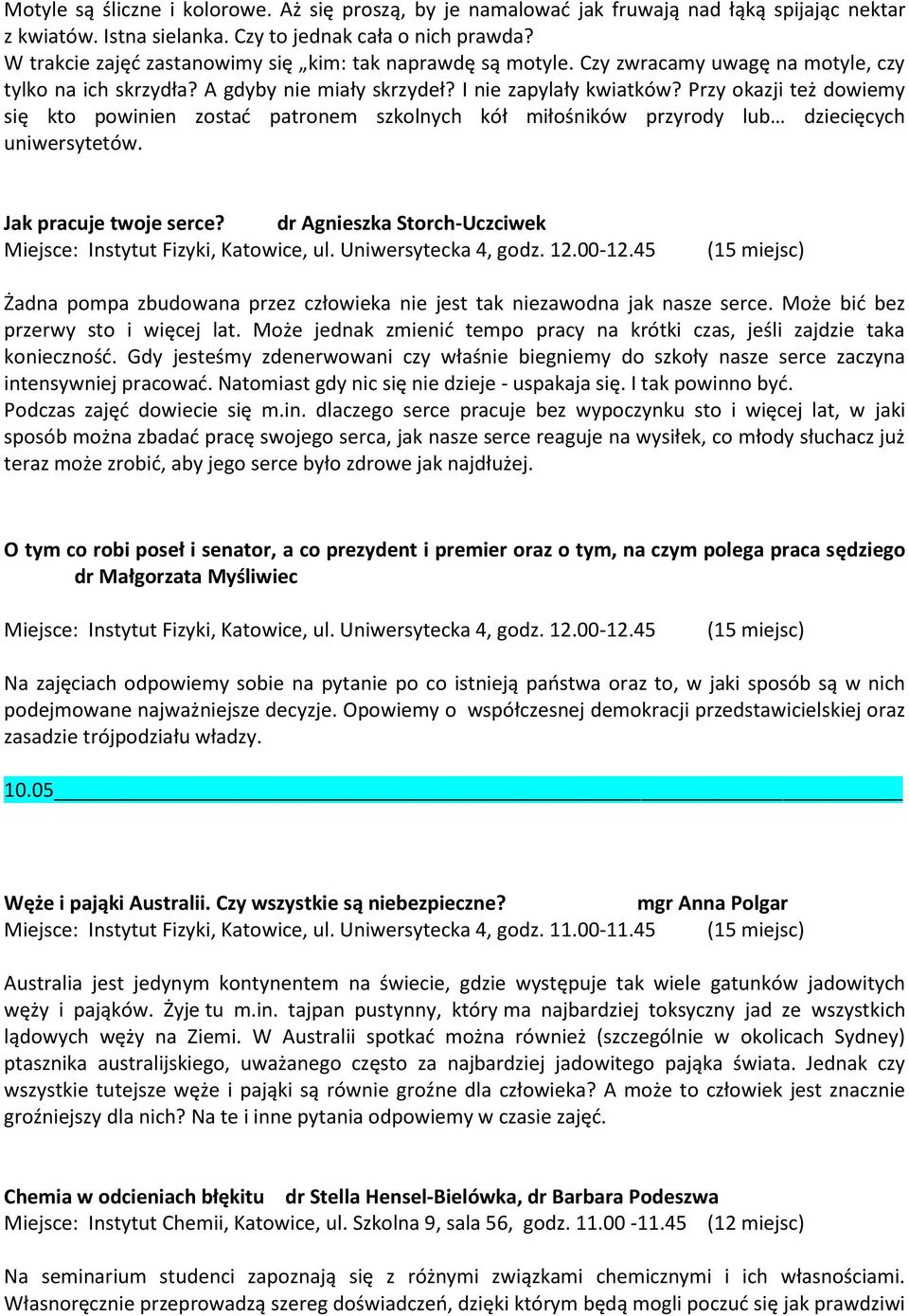 Przy okazji też dowiemy się kto powinien zostać patronem szkolnych kół miłośników przyrody lub dziecięcych uniwersytetów. Jak pracuje twoje serce?
