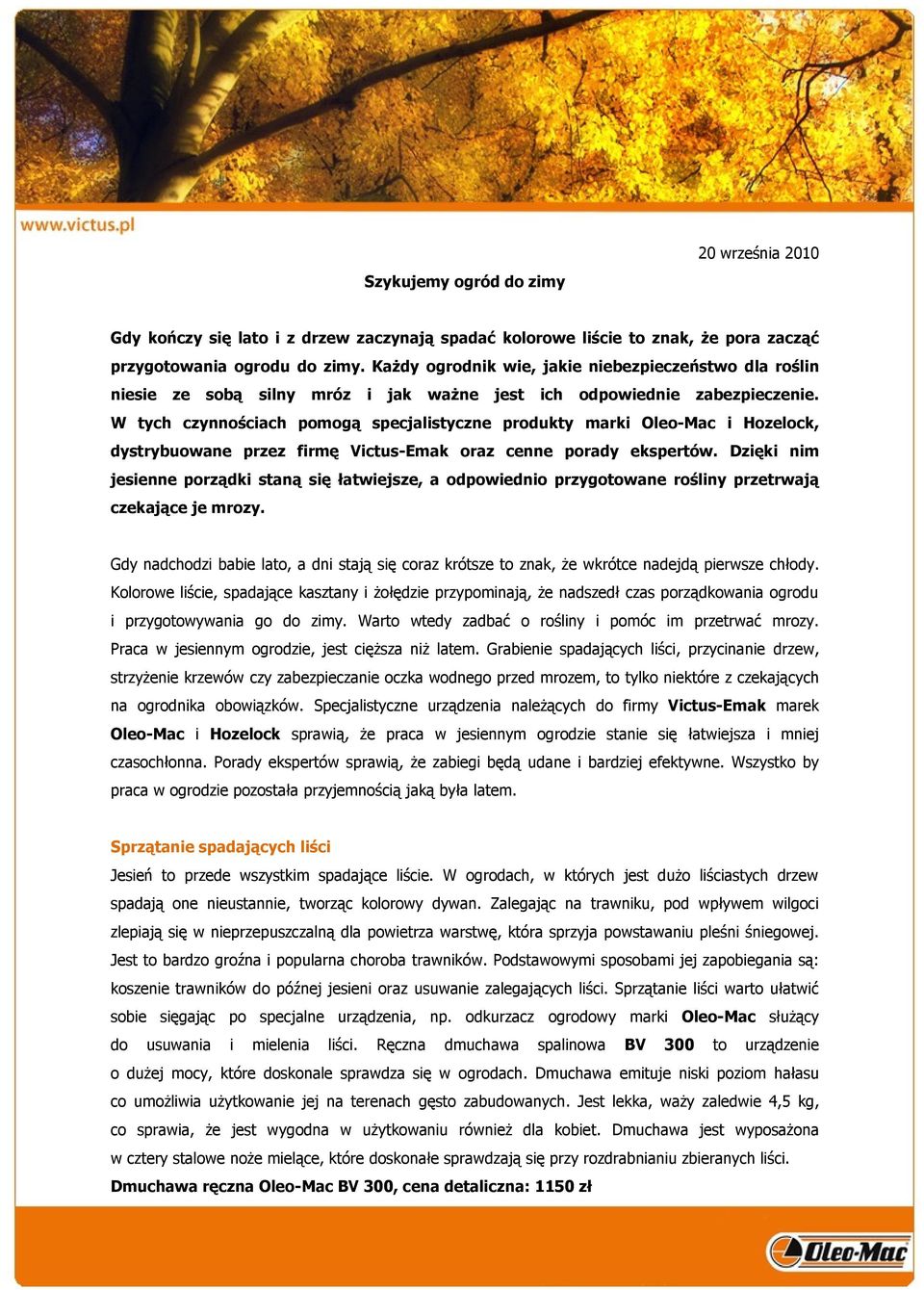 W tych czynnościach pomogą specjalistyczne produkty marki Oleo-Mac i Hozelock, dystrybuowane przez firmę Victus-Emak oraz cenne porady ekspertów.