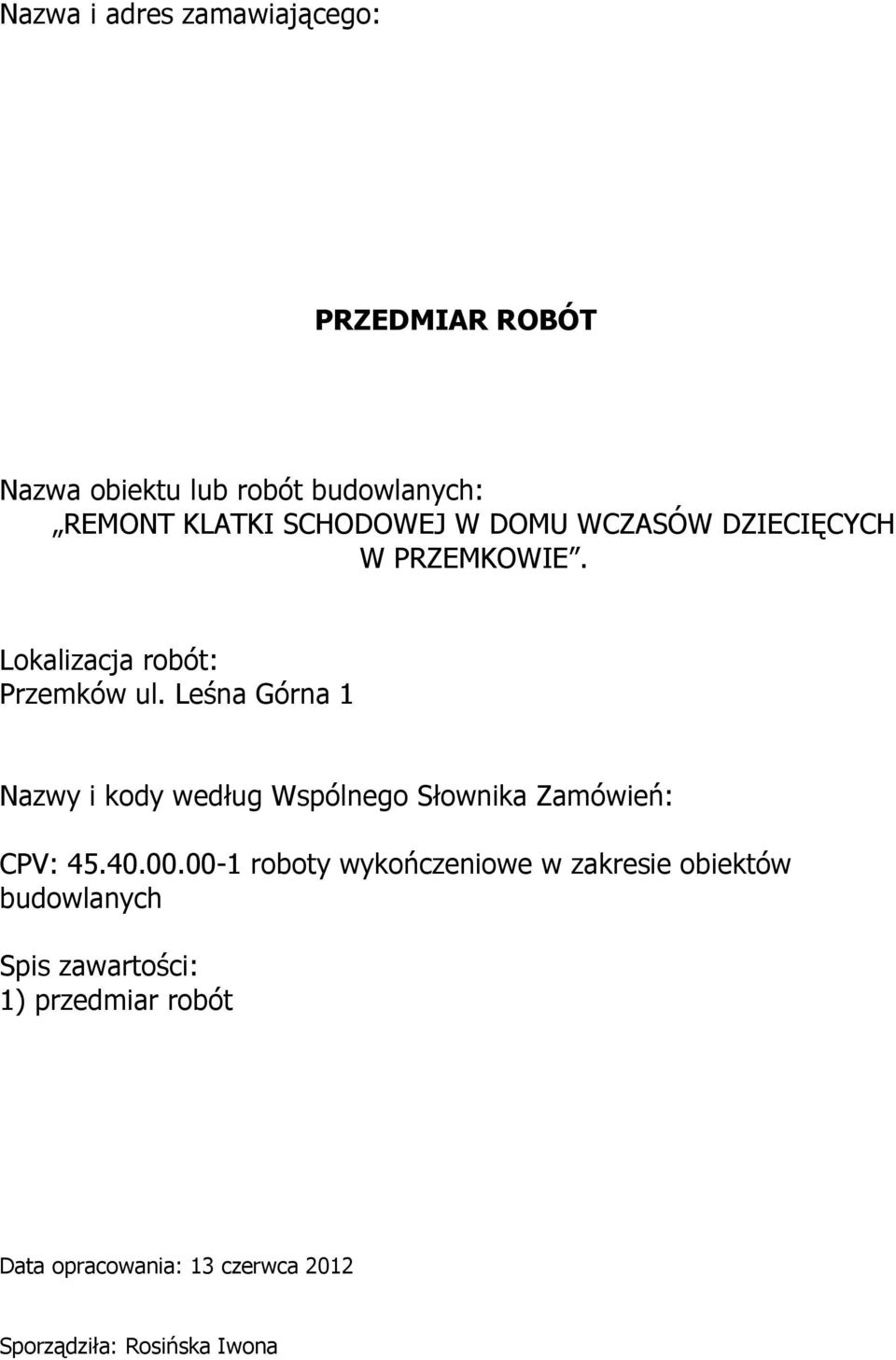 Leśna Górna 1 Nazwy i kody według Wspólnego Słownika Zamówień: CPV: 45.40.00.