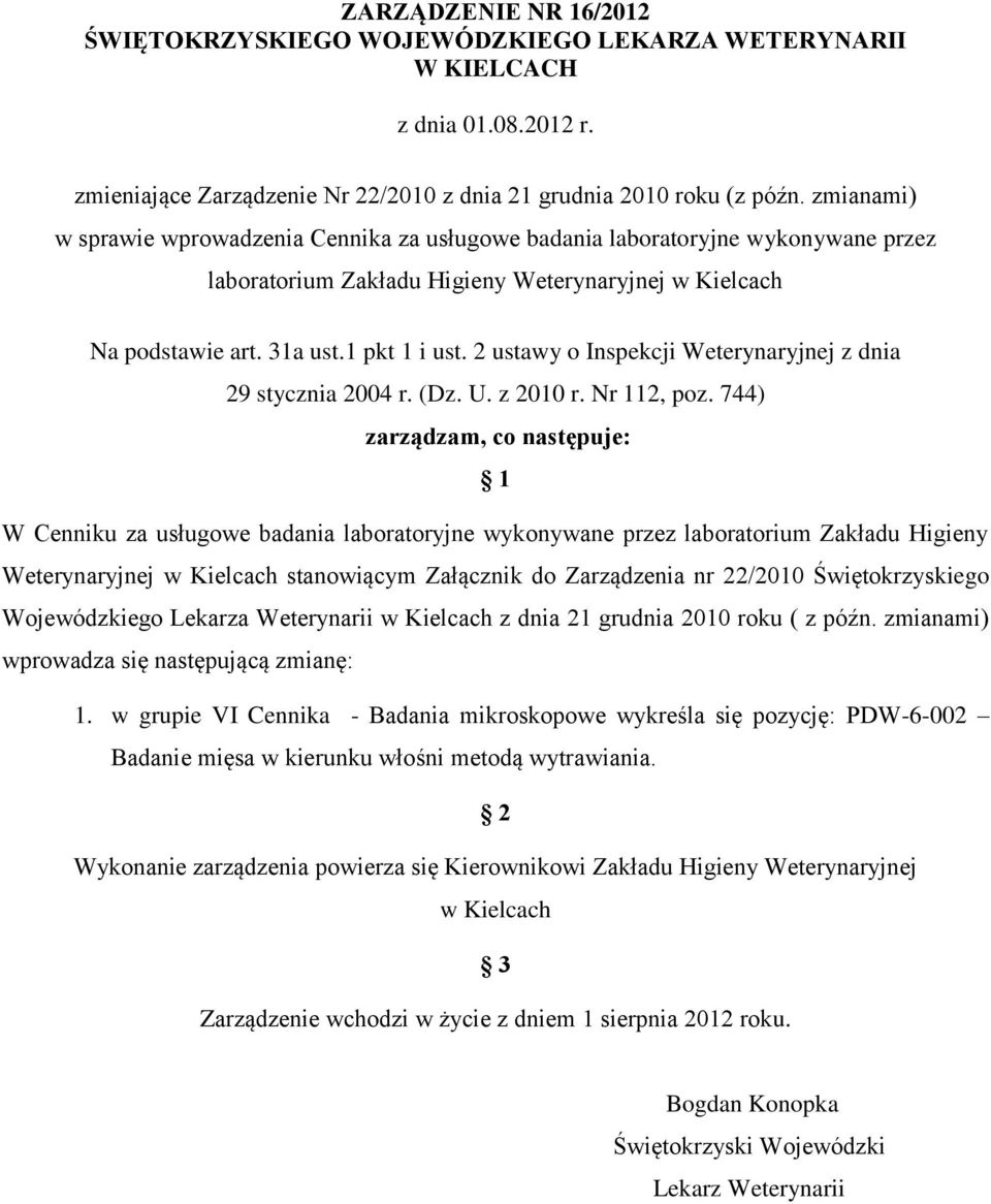 2 ustawy o Inspekcji Weterynaryjnej z dnia 29 stycznia 2004 r. (Dz. U. z 2010 r. Nr 112, poz.