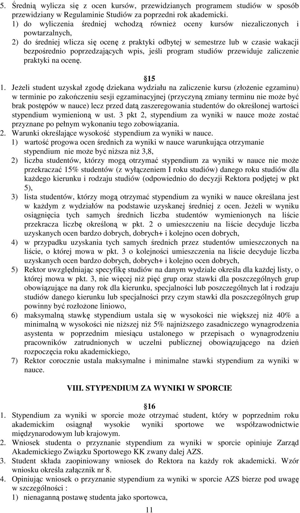 wpis, jeśli program studiów przewiduje zaliczenie praktyki na ocenę. 15 1.
