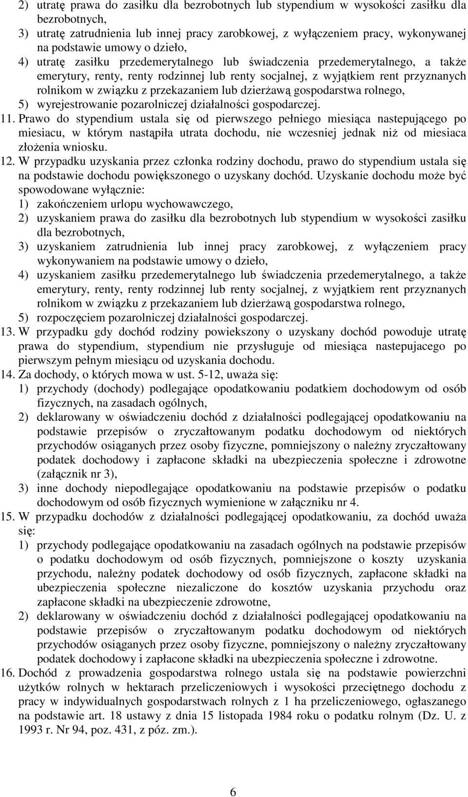 przekazaniem lub dzierŝawą gospodarstwa rolnego, 5) wyrejestrowanie pozarolniczej działalności gospodarczej. 11.