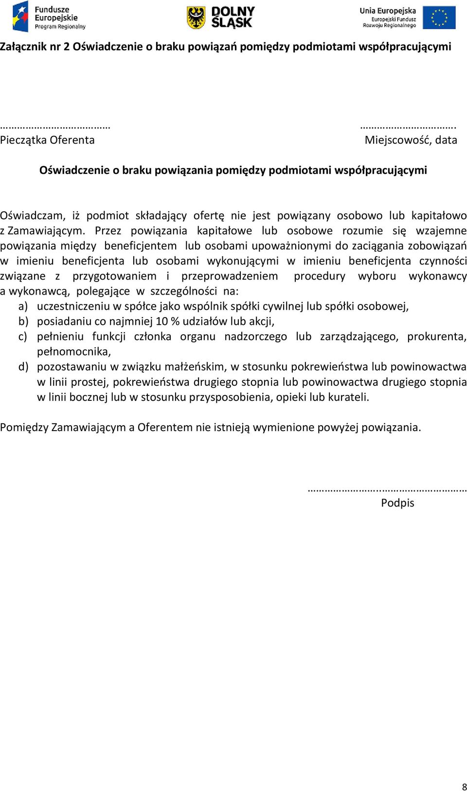 Przez powiązania kapitałowe lub osobowe rozumie się wzajemne powiązania między beneficjentem lub osobami upoważnionymi do zaciągania zobowiązań w imieniu beneficjenta lub osobami wykonującymi w