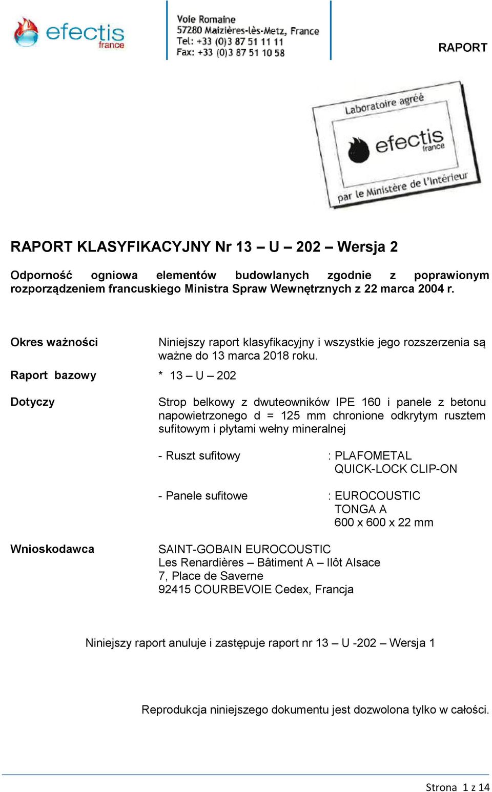 Dotyczy Strop belkowy z dwuteowników IPE 160 i panele z betonu napowietrzonego d = 125 mm chronione odkrytym rusztem sufitowym i płytami wełny mineralnej - Ruszt sufitowy : PLAFOMETAL QUICK-LOCK