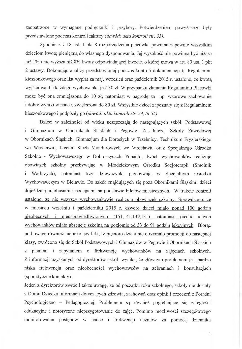 Jej wysokość nie powinna być niższa niż 1% i nie wyższa niż 8% kwoty odpowiadającej kwocie, o której mowa w art. 80 ust. 1 pkt 2 ustawy.