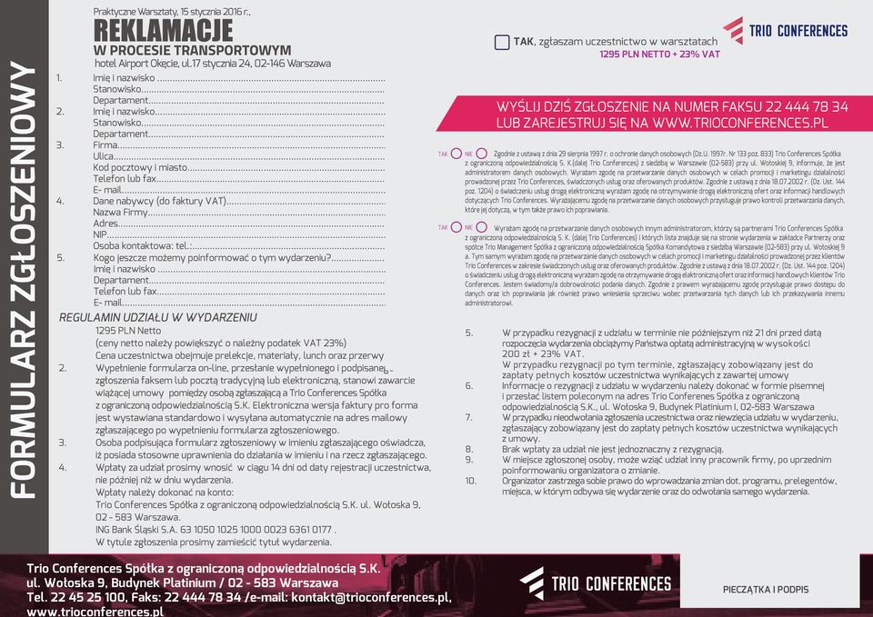 o ochronie danych osobowych (Dz.U. 1997r. Nr 133 poz. 833) Trio Conferences Spółka z ograniczoną odpowiedzialnością S. K.(dalej Trio Conferences) z siedzibą w Warszawie (02-583) przy ul.