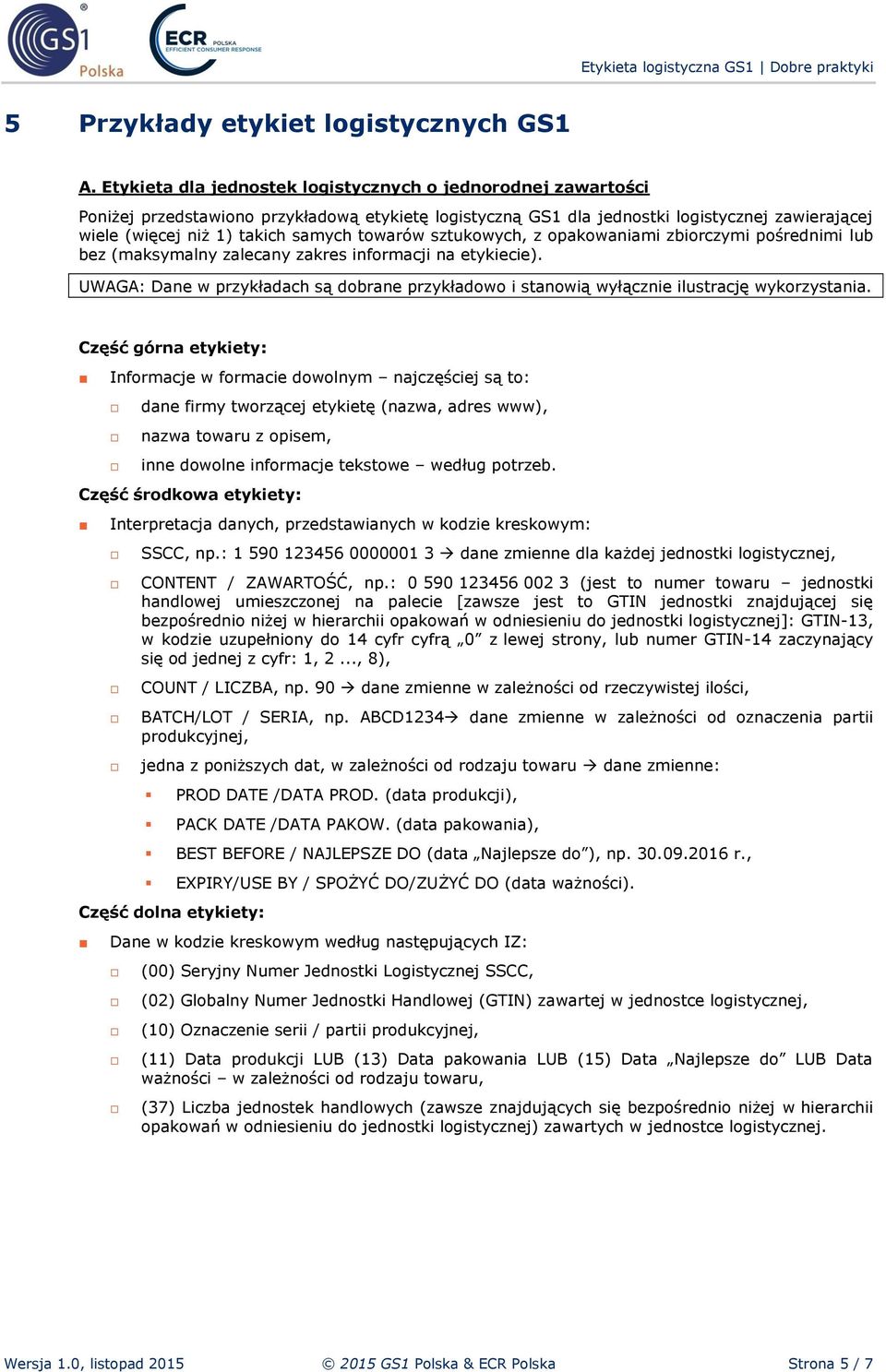 towarów sztukowych, z opakowaniami zbiorczymi pośrednimi lub bez (maksymalny zalecany zakres informacji na etykiecie).