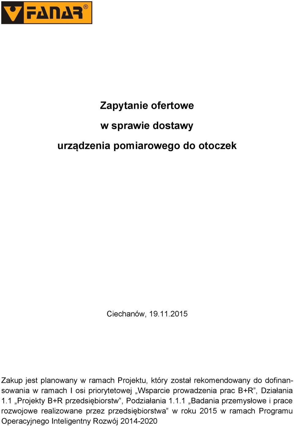 priorytetowej Wsparcie prowadzenia prac B+R, Działania 1.